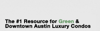 The #1 Resource for Green & Downtown Austin Luxury Condos - Austin, Texas